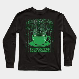 I Turn Coffee Into Coding Long Sleeve T-Shirt
